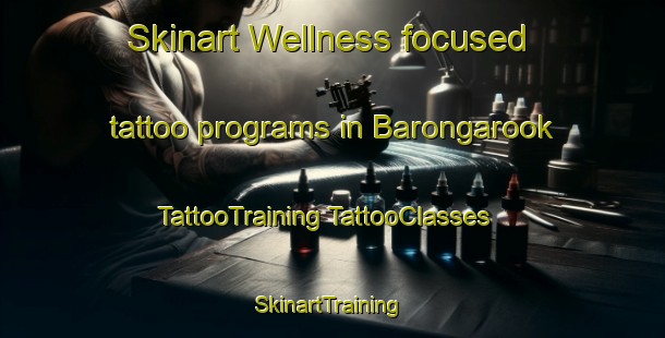 Skinart Wellness-focused tattoo programs in Barongarook | #TattooTraining #TattooClasses #SkinartTraining-Australia