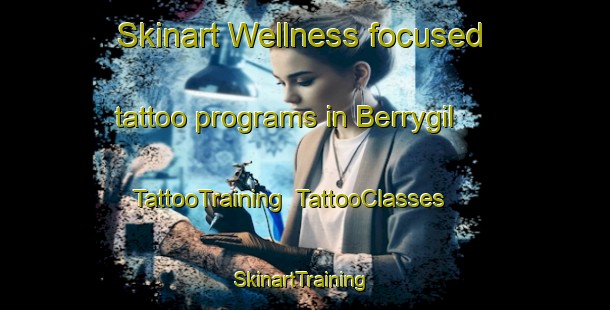 Skinart Wellness-focused tattoo programs in Berrygil | TattooTraining | TattooClasses | SkinartTraining-Australia