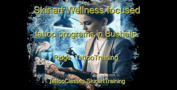 Skinart Wellness-focused tattoo programs in Bushells Ridge | #TattooTraining #TattooClasses #SkinartTraining-Australia