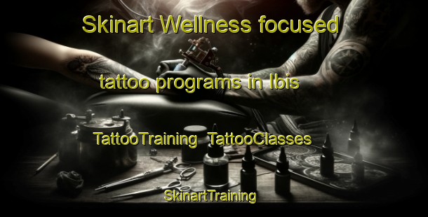 Skinart Wellness-focused tattoo programs in Ibis | TattooTraining | TattooClasses | SkinartTraining-Australia