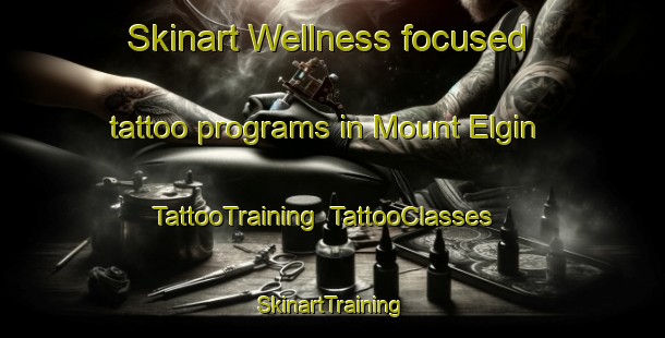 Skinart Wellness-focused tattoo programs in Mount Elgin | TattooTraining | TattooClasses | SkinartTraining-Australia
