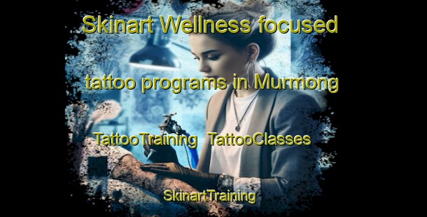 Skinart Wellness-focused tattoo programs in Murmong | TattooTraining | TattooClasses | SkinartTraining-Australia