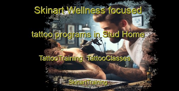 Skinart Wellness-focused tattoo programs in Stud Home | TattooTraining | TattooClasses | SkinartTraining-Australia