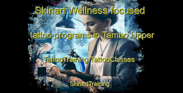 Skinart Wellness-focused tattoo programs in Tambo Upper | #TattooTraining #TattooClasses #SkinartTraining-Australia