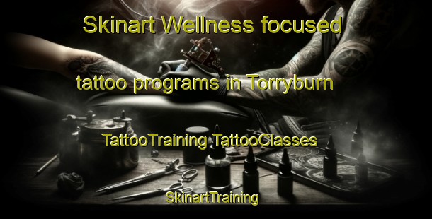 Skinart Wellness-focused tattoo programs in Torryburn | #TattooTraining #TattooClasses #SkinartTraining-Australia