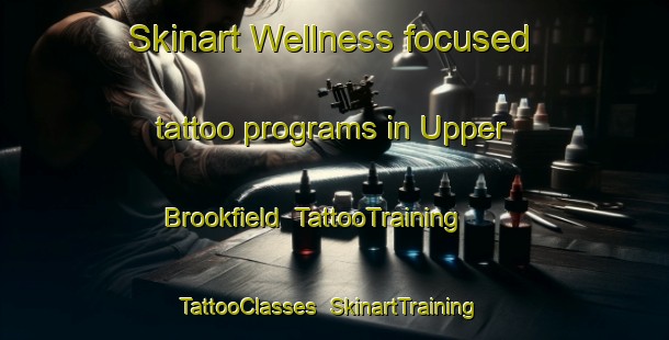 Skinart Wellness-focused tattoo programs in Upper Brookfield | TattooTraining | TattooClasses | SkinartTraining-Australia