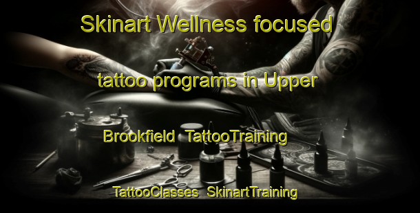 Skinart Wellness-focused tattoo programs in Upper Brookfield | TattooTraining | TattooClasses | SkinartTraining-Australia