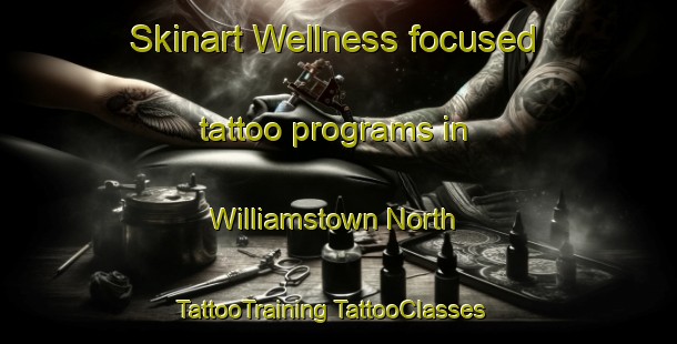 Skinart Wellness-focused tattoo programs in Williamstown North | #TattooTraining #TattooClasses #SkinartTraining-Australia