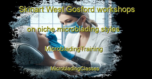 Skinart West Gosford workshops on niche microblading styles | MicrobladingTraining | MicrobladingClasses | SkinartTraining-Australia
