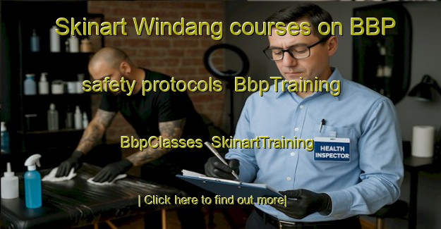 Skinart Windang courses on BBP safety protocols | BbpTraining | BbpClasses | SkinartTraining-Australia