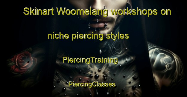 Skinart Woomelang workshops on niche piercing styles | PiercingTraining | PiercingClasses | SkinartTraining-Australia