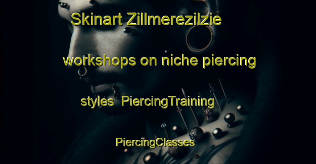 Skinart Zillmerezilzie workshops on niche piercing styles | PiercingTraining | PiercingClasses | SkinartTraining-Australia