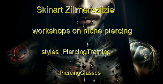 Skinart Zillmerezilzie workshops on niche piercing styles | PiercingTraining | PiercingClasses | SkinartTraining-Australia